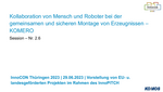 Kollaboration von Mensch und Roboter bei der gemeinsamen und sicheren Montage von Erzeugnissen – KOMERO