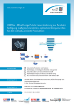 UKPflex - UltraKurzgePulste Laserstrahlung zur flexiblen Fertigung maßgeschneiderter, optischer Komponenten für die individualisierte Produktion UltraKurzgePulste (UKPflex)